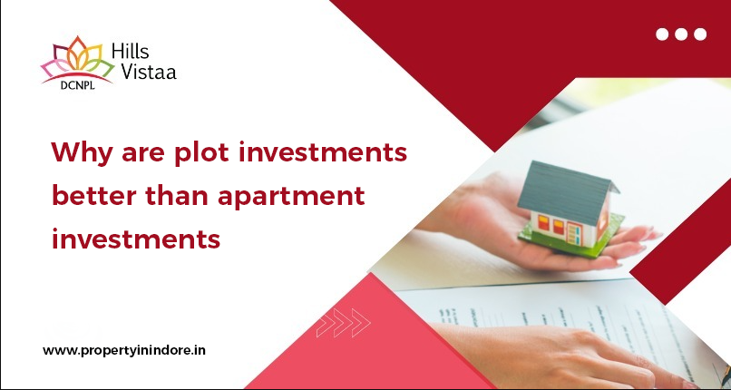 Why are plot investments better than apartment investments?